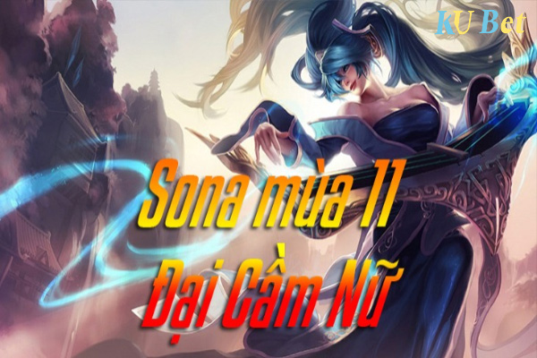 Cách lên đồ Sona mùa 11 Cách lên đồ Sona mùa 11