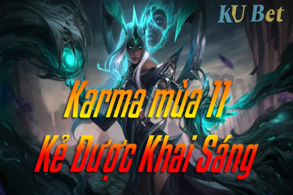 Karma rất phù hợp với vị trí pháp sư hay hỗ trợ trong mùa 11