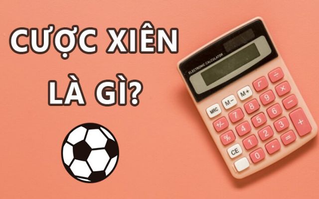 Cược xiên hay còn gọi là cược xâu Cược xiên hay còn gọi là cược xâu