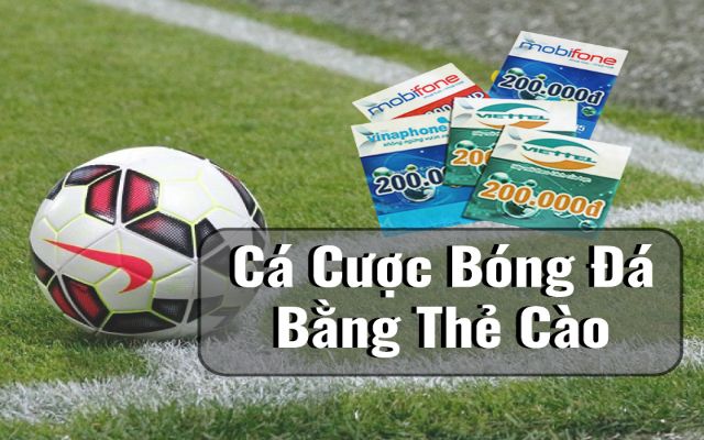 Cách nạp thẻ để cá độ bóng đá hiệu quả Nhiều người vẫn chưa biết cách nạp thẻ để cá độ bóng đá hiệu quả